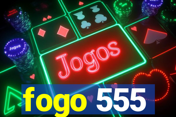 fogo 555